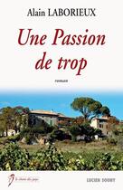 Couverture du livre « Une passion de trop » de Alain Laborieux aux éditions Lucien Souny