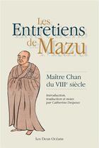 Couverture du livre « Les entretiens de Mazu ; maître Chan du VIIIe siècle » de Mazu aux éditions Les Deux Oceans