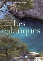 Couverture du livre « Les Calanques ; parc national, un siècle de combats et d'espérances » de Henry Augier aux éditions Sang De La Terre