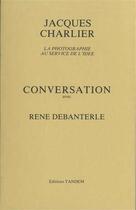 Couverture du livre « Charlier ; conversation avec r. debanterle » de R. Debanterle et Jacques Charlier aux éditions Tandem