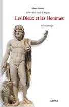 Couverture du livre « Les dieux et les hommes : de la mythologie » de Albert Dasnoy aux éditions Samsa