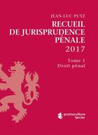 Couverture du livre « Recueil de jurisprudence pénale (édition 2017) » de Jean-Luc Putz aux éditions Promoculture