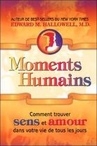 Couverture du livre « Moments humains - comment trouver sens et amour dans votre vie de tous les jours » de Hallowell Edward M. aux éditions Beliveau