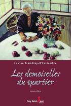 Couverture du livre « Les demoiselles du quartier » de Louise Tremblay D'Essiambre aux éditions Saint-jean Editeur