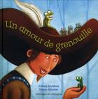 Couverture du livre « Un amour de grenouille » de Robert Soulieres et Ninon Pelletier aux éditions Dominique Et Compagnie