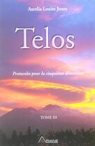 Couverture du livre « Telos t.3 ; protocoles pour la cinquième dimension » de Aurelia Louise Jones aux éditions Ariane