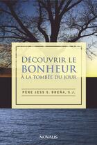 Couverture du livre « Découvrir le bonheur à la tombée du jour » de Jess S. Brena aux éditions Novalis