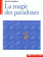 Couverture du livre « La magie des paradoxes » de Martin Gardner aux éditions Belin