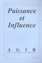 Couverture du livre « REVUE AGIR T.14 ; puissance et influence » de Revue Agir aux éditions Societe De Strategie