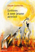 Couverture du livre « Lettres à une jeune actrice » de Claude Confortès aux éditions Leo Scheer