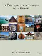 Couverture du livre « Le patrimoine des communes de la Guyane » de Jean-Luc Flohic aux éditions Attique