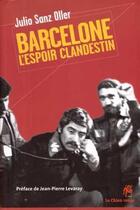 Couverture du livre « Barcelone l'espoir clandestin » de Julio Sanz Oller aux éditions Le Chien Rouge