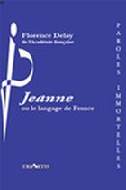 Couverture du livre « Jeanne ou le language de France » de Florence Delay aux éditions Triartis