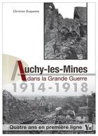 Couverture du livre « Auchy les mines dans la grande guerre 1914-1918 » de Christian Duquesne aux éditions Ysec