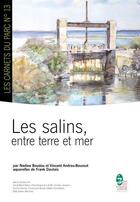 Couverture du livre « Les salins, entre terre et mer » de Nadine Boudou et Vincent Andreu-Boussut aux éditions Pnrnm
