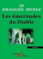 Couverture du livre « Les Émeraudes du Diable » de Jean-Pierre Smagghe-Menez aux éditions Thriller Editions