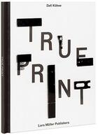 Couverture du livre « Dafi kuhne true print » de Dafi Kuhne aux éditions Lars Muller