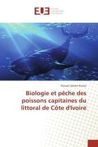 Couverture du livre « Biologie et peche des poissons capitaines du littoral de cote d'Ivoire » de Kouassi Konan aux éditions Editions Universitaires Europeennes