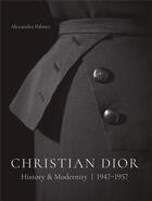 Couverture du livre « Christian dior: history and modernity, 1947 - 1957 » de Palmer Alexandra aux éditions Hirmer
