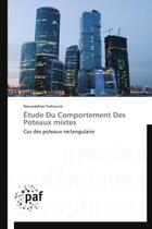 Couverture du livre « Etude du comportement des poteaux mixtes - cas des poteaux rectangulaire » de Ferhoune Noureddine aux éditions Presses Academiques Francophones