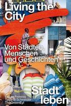 Couverture du livre « Living the city on cities, people and stories (allemand) /allemand » de Feireiss Lukas/Schne aux éditions Spector Books