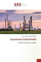 Couverture du livre « Economie industrielle - cours et exercices corriges » de Dieng C A T. aux éditions Editions Universitaires Europeennes