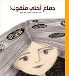 Couverture du livre « Dimagh 'ukhti mathqoub : le cerveau de ma soeur est troue ! » de Abir Ali aux éditions Hachette-antoine