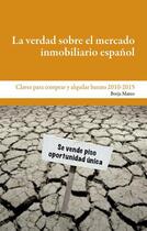 Couverture du livre « La verdad sobre el mercado inmobiliario español » de Mateo Borja aux éditions Editorial Manuscritos