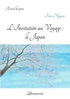 Couverture du livre « L'Invitation au Voyage : le Japon » de Toan Nguyen aux éditions Atramenta