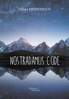 Couverture du livre « Nostradamus code » de Gilbert Despeyrous aux éditions Baudelaire