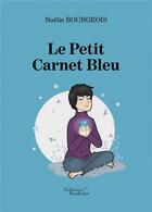 Couverture du livre « Le petit carnet bleu » de Noelie Bourgeois aux éditions Baudelaire