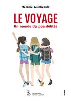 Couverture du livre « Le voyage : un monde de possibilites » de Guilbeault Melanie aux éditions Sydney Laurent