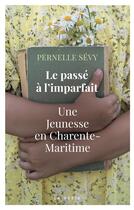 Couverture du livre « Le passé à l'imparfait : une jeunesse en Charente » de Pernelle Sevy aux éditions Geste