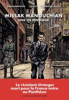 Couverture du livre « Missak Manouchian : Une vie héroïque » de Didier Daeninckx et Mako aux éditions Les Arenes Bd