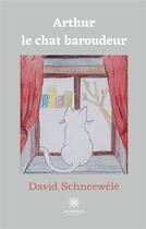 Couverture du livre « Arthur le chat baroudeur » de David Schneewele aux éditions Le Lys Bleu