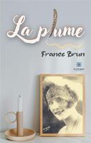 Couverture du livre « La plume » de Brun France aux éditions Le Lys Bleu