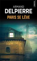 Couverture du livre « Paris se lève » de Armand Delpierre aux éditions Points