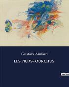 Couverture du livre « LES PIEDS-FOURCHUS » de Gustave Aimard aux éditions Culturea