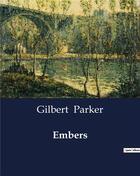 Couverture du livre « Embers » de Gilbert Parker aux éditions Culturea