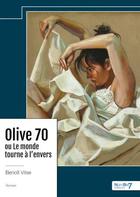 Couverture du livre « Olive 70 ou Le monde tourne à l'envers » de Benoit Vitse aux éditions Nombre 7