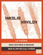 Couverture du livre « La théorie des centres d'origine des plantes cultivées » de Nikolai Vavilov aux éditions Locus Solus
