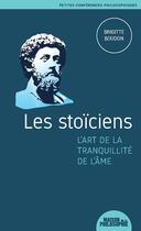 Couverture du livre « Les stoiciens ; l'art de la tranquillité de l'âme » de Brigitte Boudon aux éditions Ancrages