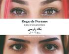 Couverture du livre « Regards persans ; l'âme d'une génération » de Elizabeth Guyon Spennato aux éditions Orients
