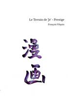 Couverture du livre « Le Terrain de 'Je' - Prestige » de François Vilquin aux éditions Thebookedition.com