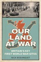 Couverture du livre « Our Land at War » de Bosanquet Nick aux éditions History Press Digital