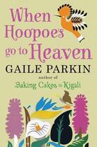 Couverture du livre « When hoopoes go to heaven » de Gaile Parkin aux éditions Atlantic Books