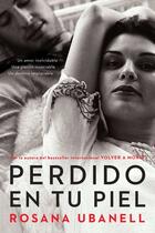 Couverture du livre « Perdido en tu piel (Lost in Your Skin) » de Ubanell Rosana aux éditions Penguin Group Us