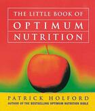 Couverture du livre « The Little Book Of Optimum Nutrition » de Patrick Holford aux éditions Little Brown Book Group Digital