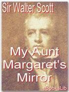 Couverture du livre « My Aunt Margaret's Mirror » de Sir Walter Scott aux éditions Ebookslib