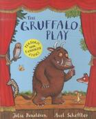 Couverture du livre « THE GRUFFALO PLAY » de Julia Donaldson et Axel Scheffler aux éditions Pan Macmillan